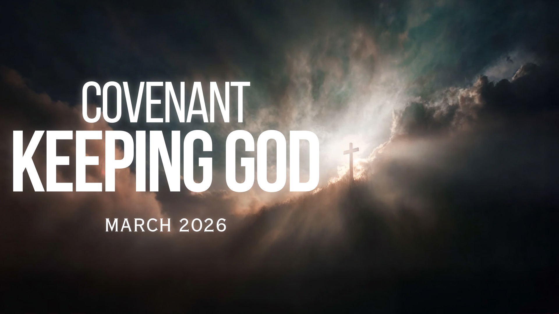 Covenant Keeping God — March 2026